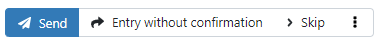 Available follow-up action when confirmation is not requireds: Send, Entry without confirmation or Skip